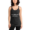 Let things fall into place. - Ladies Triblend Racerback Tank Motivational quotes 7826458