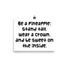 Be a pineapple: stand tall, wear a crown, and be sweet on the inside. - Photo Paper Poster Funny quotes 7833217