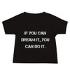 If you can dream it, you can do it. - Baby Short Sleeve Tee Motivational quotes 7833958