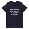 How do I feel when there is no Coffee? DEPRESSO. - Unisex Short Sleeve Jersey T-Shirt Funny quotes 7832907