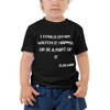 I could either watch it happen or be a part of it - Elon Musk - Toddler Short Sleeve Tee Motivational quotes 7834270