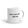 Face everything and rise - White Glossy Mug Motivational quotes 7832726