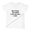 Me: Finally, I'm happy. LIfe: Lol, wait a sec. - Ladies' Ultra Cotton T-Shirt Funny quotes 7832830