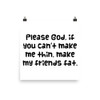 Please God, if you can't make me thin, make my friends fat. - Photo Paper Poster Funny quotes 7834158