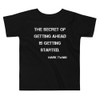 The secret of getting ahead is getting started. - Mark Twain - Toddler Short Sleeve Tee Motivational quotes 7834406