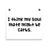 I think my soul mate might be carbs. - Photo Paper Poster Funny quotes 7833003