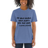 He who laughs last didn't get the joke - Charles de Gaulle - Unisex Triblend Short Sleeve T-Shirt Funny quotes 7832878