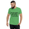He who laughs last didn't get the joke - Charles de Gaulle - Unisex Triblend Short Sleeve T-Shirt Funny quotes 7832878