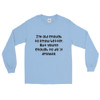 I'm old enough to know better. But young enough to do it anyway. - Ultra Cotton Long Sleeve T-Shirt Funny quotes 7820829