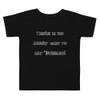 There is no angry way to say "Bubbles! - Toddler Short Sleeve Tee Funny quotes 7833923