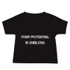 Your potential is endless. - Baby Short Sleeve Tee Motivational quotes 7833778