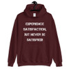 Experience satisfaction, but never be satisfied! - Unisex Hooded Sweatshirt Motivational quotes 7825643