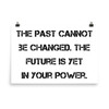 The past cannot be changed. The future is yet in your power. - Photo Paper Poster Motivational quotes 7834909