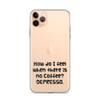 How do I feel when there is no Coffee? DEPRESSO. - iPhone Case Funny quotes 7833680