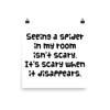 Seeing a spider in my room isn't scary. It's scary when it disappears. - Photo Paper Poster Funny quotes 7834235