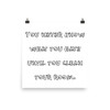 You never know what you have until you clean your room. - Photo Paper Poster Funny quotes 7833697