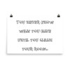 You never know what you have until you clean your room. - Photo Paper Poster Funny quotes 7833697