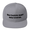 Bad choices make good stories. - Yupoong Wool Blend Snapback Funny quotes 7835151
