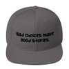 Bad choices make good stories. - Yupoong Wool Blend Snapback Funny quotes 7835151