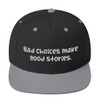 Bad choices make good stories. - Yupoong Wool Blend Snapback Funny quotes 7835151