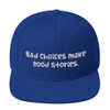 Bad choices make good stories. - Yupoong Wool Blend Snapback Funny quotes 7835151