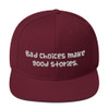 Bad choices make good stories. - Yupoong Wool Blend Snapback Funny quotes 7835151
