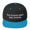 Bad choices make good stories. - Yupoong Wool Blend Snapback Funny quotes 7835151
