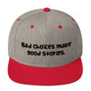 Bad choices make good stories. - Yupoong Wool Blend Snapback Funny quotes 7835151
