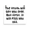 The truth will set you free. But first, it will piss you off. - Photo Paper Poster Funny quotes 7833839