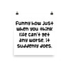 Funny how just when you think life can't get any worse, it suddenly does. - Photo Paper Poster Funny quotes 7832927