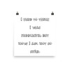 I used to think I was indecisive, but now I am not so sure. - Photo Paper Poster Funny quotes 7833403
