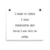 I used to think I was indecisive, but now I am not so sure. - Photo Paper Poster Funny quotes 7833403