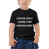 Wasted time is worse than wasted money. - Toddler Short Sleeve Tee Motivational quotes 7834509