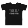 Wasted time is worse than wasted money. - Toddler Short Sleeve Tee Motivational quotes 7834509