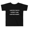 Wasted time is worse than wasted money. - Toddler Short Sleeve Tee Motivational quotes 7834509
