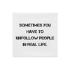 Sometimes you have to unfollow people in real life. - Premium Pillow Case Motivational quotes 7832936