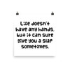 Life doesn't have any hands, but it can sure give you a slap sometimes. - Photo Paper Poster Funny quotes 7834147