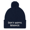 Don't worry, Beyonce. - Pom Pom Knit Cap Funny quotes 7835159