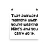 That awkward moment when you're wearing Nike's and you can't do it. - Photo Paper Poster Funny quotes 7834324
