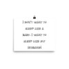 I don't want to sleep like a baby. I want to sleep like my husband! - Photo Paper Poster Funny quotes 7832952