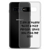 I am actually quite a nice person. Until you piss me off! - Samsung Case Funny quotes 7833113