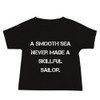A smooth sea never made a skillful sailor. - Baby Short Sleeve Tee Motivational quotes 7833753