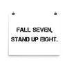 Fall seven, stand up eight. - Photo Paper Poster Motivational quotes 7834881