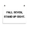 Fall seven, stand up eight. - Photo Paper Poster Motivational quotes 7834881