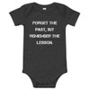 Forget the past, but remember the lesson. - Baby Jersey Short Sleeve One Piece Motivational quotes 7834992