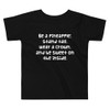 Be a pineapple: stand tall, wear a crown, and be sweet on the inside. - Toddler Short Sleeve Tee Funny quotes 7834019