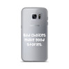 Bad choices make good stories. - Samsung Case Funny quotes 7833555