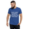 I hate it when I'm singing a song and the artist gets the words wrong. - Unisex Triblend Short Sleeve T-Shirt Funny quotes 7826649