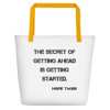 The secret of getting ahead is getting started. - Mark Twain - Beach Bag Motivational quotes 7833052