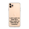 I don't want to sleep like a baby. I want to sleep like my husband! - iPhone Case Funny quotes 7833160